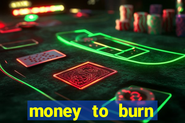 money to burn money to-burn system chapter 1 pt br